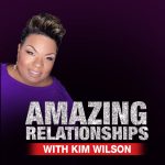 Amazing Relationships with Kim Wilson
